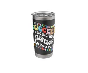 Groovy if At First You Don't Succeed Try Doing What Justice Stainless Steel Insulated Tumbler