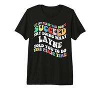 Groovy if At First You Don't Succeed Try Doing What Layne Premium T-Shirt