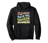 Groovy I'll Just Have The Chicken Nuggets Food Lovers Pullover Hoodie