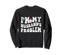 Groovy I'm My Husband's Problem Funny Wife Humorous Marriage Sweatshirt