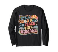 Groovy It's A Good Day to Teach Tiny Humans Long Sleeve T-Shirt