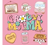 GROOVY MAMA COLORING BOOK: Bold and Easy, Super Simple and Big Designs for Stress Relief. Coloring book for Adults, Kids and Beginners (Perfect Gift for Happy Mother's day, Birthday...)