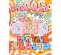 Groovy Mental Health Coloring Book: Preppy Aesthetic Coloring Pages Funky, Y2K Cute and Retro Illustrations for Adults and Teenagers Anxiety Relief Mental Health Gifts for Women