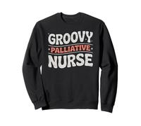 Groovy Palliative Nurse Hospice Care Sweatshirt