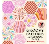 GROOVY PATTERNS SCRAPBOOK PAPER: DOUBLE-SIDED DECORATIVE CRAFT PAPERS FOR WRAPPING, ORIGAMI & JUNK JOURNALS, MIXED MEDIA COLLAGE AND MORE.