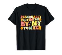 Groovy Personally Victimized By My Stomach My Tummy Hurts T-Shirt