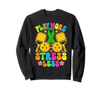 Groovy Pickleball Stress Relief PLAY MORE STRESS LESS Sweatshirt