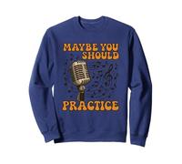 Groovy Retro Music Teacher | Maybe You Should Practice Sweatshirt