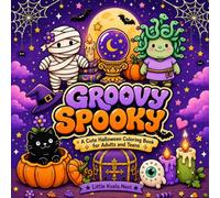 Groovy Spooky: A Cute Halloween Coloring Book for Adults and Teens Featuring Cozy Spooky Characters, Retro Vibes, and Relaxing Designs (Cute & Groovy Coloring Book)