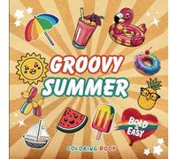 Groovy Summer Bold & easy: coloring book for adults & kids