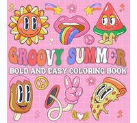 Groovy Summer Bold & Easy Coloring Book: Fun and Relaxing Groovy Summer Designs for Adults - Bold and Easy Pages for Creative Joy and Seasonal Vibes