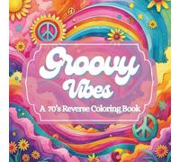Groovy Vibes: A 70’s Reverse Coloring Book
