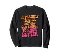 Groovy Vintage Still Not Old Enough Funny Retro Quote Sweatshirt