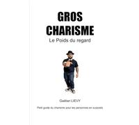 Gros charisme: Le poids du regard