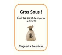 Gros Sous !: Guide top secret du cirque de la Bourse (Collection d’humour immaculé)