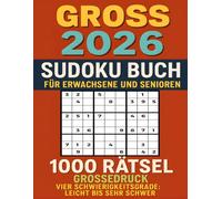 GROSS 2026 SUDOKU BUCH FÜR ERWACHSENE UND SENIOREN: 1000 Rätsel in Großdruck mit Lösungen - Vier Schwierigkeitsgrade: Leicht bis Sehr Schwer