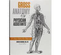 Gross Anatomy for Physician Assistants: A Clinical Application Approach