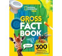 Gross Fact Book: 300 disgustingly awesome facts (National Geographic Kids)