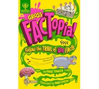 Gross FACTopia! : Follow the Trail of 400 Foul Facts [Britannica]