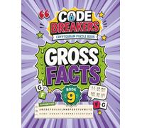 Gross Facts Cryptogram Book: Disgusting but True Puzzles: Decode Hundreds of Revolting Trivia Ciphers - Three Hint Levels, Answer Grids, Perfect for All Ages