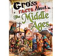 Gross History Gross Facts About the Middle Ages