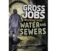 Gross Jobs: Gross Jobs Working with Water and Sewers