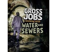 Gross Jobs: Gross Jobs Working with Water and Sewers