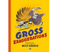 Gross, Milt - Gross Exaggerations: The Meshuga Comic Strips of Milt Gross