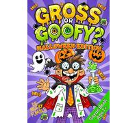 Gross or Goofy? Halloween Edition: The Ultimate Funny Would You Rather Game Book for Kids, Packed with Spooky, Silly Questions, and Halloween Party ... Goofy? Would You Rather... Game Book Series)