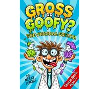 Gross or Goofy? The Original Edition: The Ultimate WOULD YOU RATHER Game Book for Kids. Silly, Wacky and Ridiculous Questions for Endless Laughs and ... Goofy? Would You Rather... Game Book Series)
