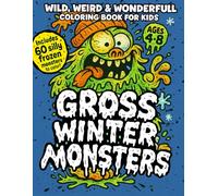 Gross Winter Monsters: Funny & Easy Coloring Book for Kids - 60 Silly Winter Monsters + 5 Bonus Activity Pages (Gross Monster Coloring Club)