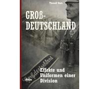 Großdeutschland: Effekte und Uniformen einer Division (Deutsche Truppen)