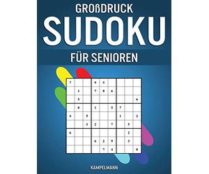 Großdruck Sudoku für Senioren: 200 große Sudokus - Einfach und Mittelschwer mit Lösungen und Anleitung