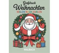Großdruck Weihnachten Malen nach Zahlen Malbuch: Frohe Weihnachten zum Ausmalen | Malen nach Zahlen mit festlichen Motiven wie Tannenbäumen, Schneemännern und Sternen