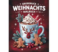Großdruck Weihnachts Malbuch: 50 einfache, leichte und festliche Weihnachtsmotive für Erwachsene und Senioren - mit großen Designs für mehr Freude und Entspannung (Großdruck Malbuch Edition)