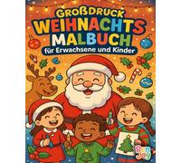 Großdruck Weihnachts Malbuch für Erwachsene und Kinder: 30 große, einfache und festliche Weihnachtsmotive mit dicken Linien - entspannende Ausmalbilder für die ganze Familie