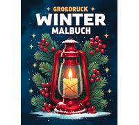 Großdruck Winter Malbuch: 50 einfache, leichte und beruhigende Wintermotive für Erwachsene und Senioren - mit großen Designs für mehr Freude und Entspannung (Großdruck Malbuch Edition)