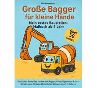 Große Bagger für kleine Hände - Mein erstes Baustellen-Malbuch ab 1 Jahr: Einfaches Ausmalen lernen mit Bagger, Kran, Kipplaster & Co - dicke Linien fördern Motorik bei Kindern von 1-3 Jahren