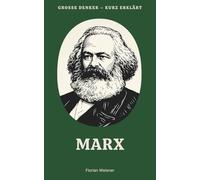 Große Denker - kurz erklärt: Band 2 - Marx: Leben, Werk und Bedeutung von Karl Marx