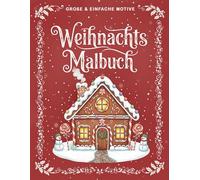 Große & Einfache Motive - Weihnachts Malbuch: 50 einfache, leichte, große und entspannende Weihnachtsmotive - ideal für Erwachsene und Senioren zum Ausmalen