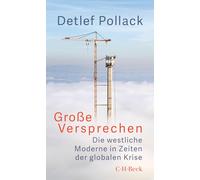 Große Versprechen: Die westliche Moderne in Zeiten der globalen Krise
