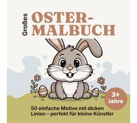 Großes Oster-Malbuch für Kinder ab 3 Jahre: 50 einfache Motive mit dicken Linien - perfekt für kleine Künstler