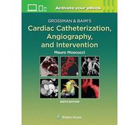 Grossman & Baim's Cardiac Catheterization, Angiography, and Intervention