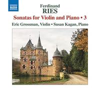 Grossman & Kagan – Ferdinand Ries: Sonatas for Violin and Piano, Vol. 3