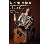Grossman, Stefan - Buckets of Rain: Fingerpicking Possibilities in Open D Tuning [Import italien]