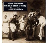 Grossman, Stefan - Shake That Thing: Fingerpicking Country Blues Guitar