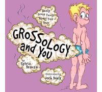 Grossology and You: Really Gross Things about Your Body