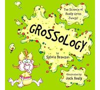 Grossology: The Science of Really Gross Things