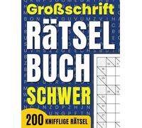 Großschrift Rätselbuch Schwer - 200 knifflige Rätsel: Rätselmix in großer Schrift - Wortsuchrätsel, Sudoku, Logikspiele, Matherätsel und mehr