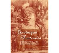 Grotesque Anatomies: Menippean Satire since the Renaissance